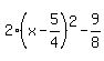 2%28x-5%2F4%29%5E2-9%2F8