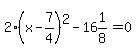 2%28x-7%2F4%29%5E2-16%261%2F8=0