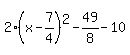 2%28x-7%2F4%29%5E2-49%2F8-10