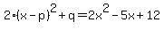 2%28x-p%29%5E2%2Bq=2x%5E2-5x%2B12