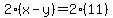 2%28x-y%29=2%2811%29