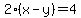 2%28x-y%29=4