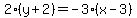 2%28y%2B2%29=-3%28x-3%29