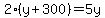 2%28y%2B300%29=5y