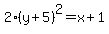 2%28y%2B5%29%5E2=x%2B1