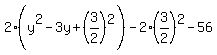2%28y%5E2+-3y%2B%283%2F2%29%5E2%29-2%2A%283%2F2%29%5E2+-56