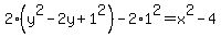 2%28y%5E2-2y%2B1%5E2%29-2%2A1%5E2=+x%5E2++-4