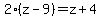 2%28z-9%29=z%2B4