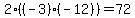 2%2A%28%28-3%29%2A%28-12%29%29=72