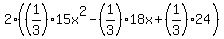 2%2A%28%281%2F3%29%2A15x%5E2+-+%281%2F3%29%2A18x+%2B+%281%2F3%29%2A24%29
