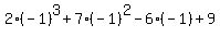 2%2A%28-1%29%5E3+%2B+7%2A%28-1%29%5E2+-+6%2A%28-1%29+%2B+9