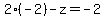 2%2A%28-2%29+-+z+=+-2