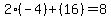 2%2A%28-4%29%2B%2816%29=8