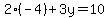 2%2A%28-4%29%2B3y=10