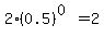 2%2A%280.5%29%5E%280%29+=+2