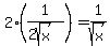 2%2A%281%2F%282sqrt%28x%29%29%29+=+1%2Fsqrt%28x%29
