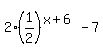 2%2A%281%2F2%29%5E%28x%2B6%29+-7