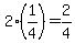 2%2A%281%2F4%29+=+2%2F4