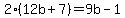 2%2A%2812b%2B7%29=9b-1