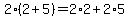 2%2A%282%2B5%29=2%2A2%2B2%2A5