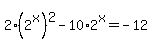 2%2A%282%5Ex%29%5E2-10%2A2%5Ex=-12
