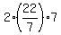 2%2A%2822%2F7%29%2A7