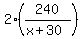 2%2A%28240%2F%28x%2B30%29%29
