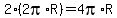 2%2A%282pi%2AR%29=4pi%2AR