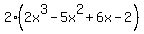 2%2A%282x%5E3-5x%5E2%2B6x-2%29