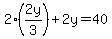 2%2A%282y%2F3%29%2B2y=40