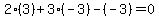 2%2A%283%29+%2B+3%28-3%29+-+%28-3%29=+0