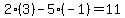 2%2A%283%29-5%2A%28-1%29=11