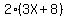 2%2A%283X+%2B+8%29