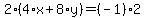 2%2A%284%2Ax%2B8%2Ay%29=%28-1%29%2A2