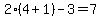 2%2A%284%2B1%29-3=7