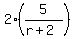 2%2A%285%2F%28r%2B2%29%29
