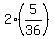 2%2A%285%2F36%29