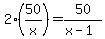 2%2A%2850%2Fx%29=50%2F%28x-1%29