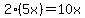 2%2A%285x%29=10x