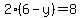 2%2A%286+-+y%29+=+8