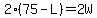 2%2A%2875-L%29+=+2W