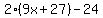 2%2A%289x%2B27%29-24