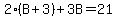 2%2A%28B+%2B+3%29+%2B+3B+=+21