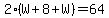 2%2A%28W%2B8%2BW%29=64