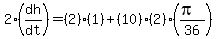 2%2A%28dh%2Fdt%29+=+%282%29%281%29%2B%2810%29%282%29%28%28pi%29%2F36%29