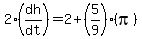 2%2A%28dh%2Fdt%29+=+2+%2B+%285%2F9%29%28pi%29%29