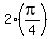 2%2A%28pi%2F4%29