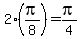 2%2A%28pi%2F8%29+=+pi%2F4