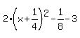 2%2A%28x%2B1%2F4%29%5E2+-+1%2F8+-+3