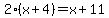 2%2A%28x%2B4%29+=+x%2B11